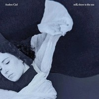 Still, There Is The Sea (Special Edition) | Ambre Ciel | Vinyl / Schallplatte