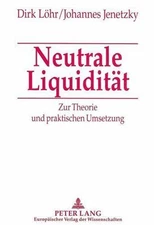 Neutrale Liquidität: Zur Theorie und praktischen Umsetzung (German Edition) - Lö