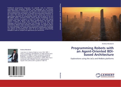 Programming Robots with an Agent-Oriented BDI-based Architecture Andrea Mordenti
