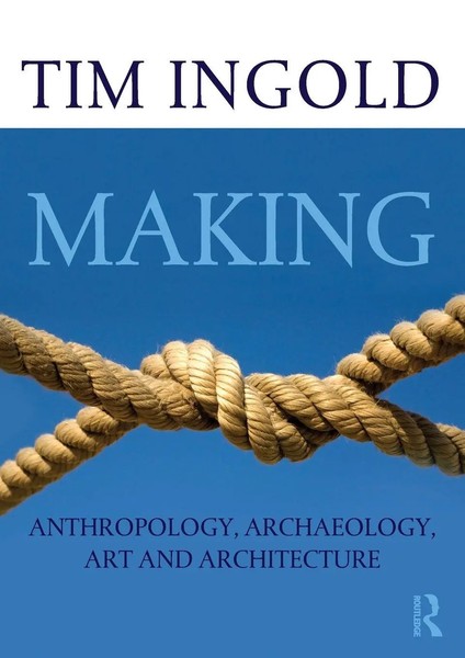 Making | Anthropology, Archaeology, Art And Architecture | Tim Ingo*D | Buch-image