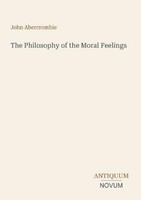 The Philosophy Of The Moral Feelings John Abercrombie