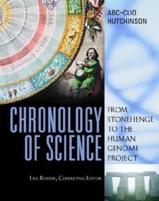 Chronology of Science : From Stonehenge to the Human Genome Project, ABC-CLIO