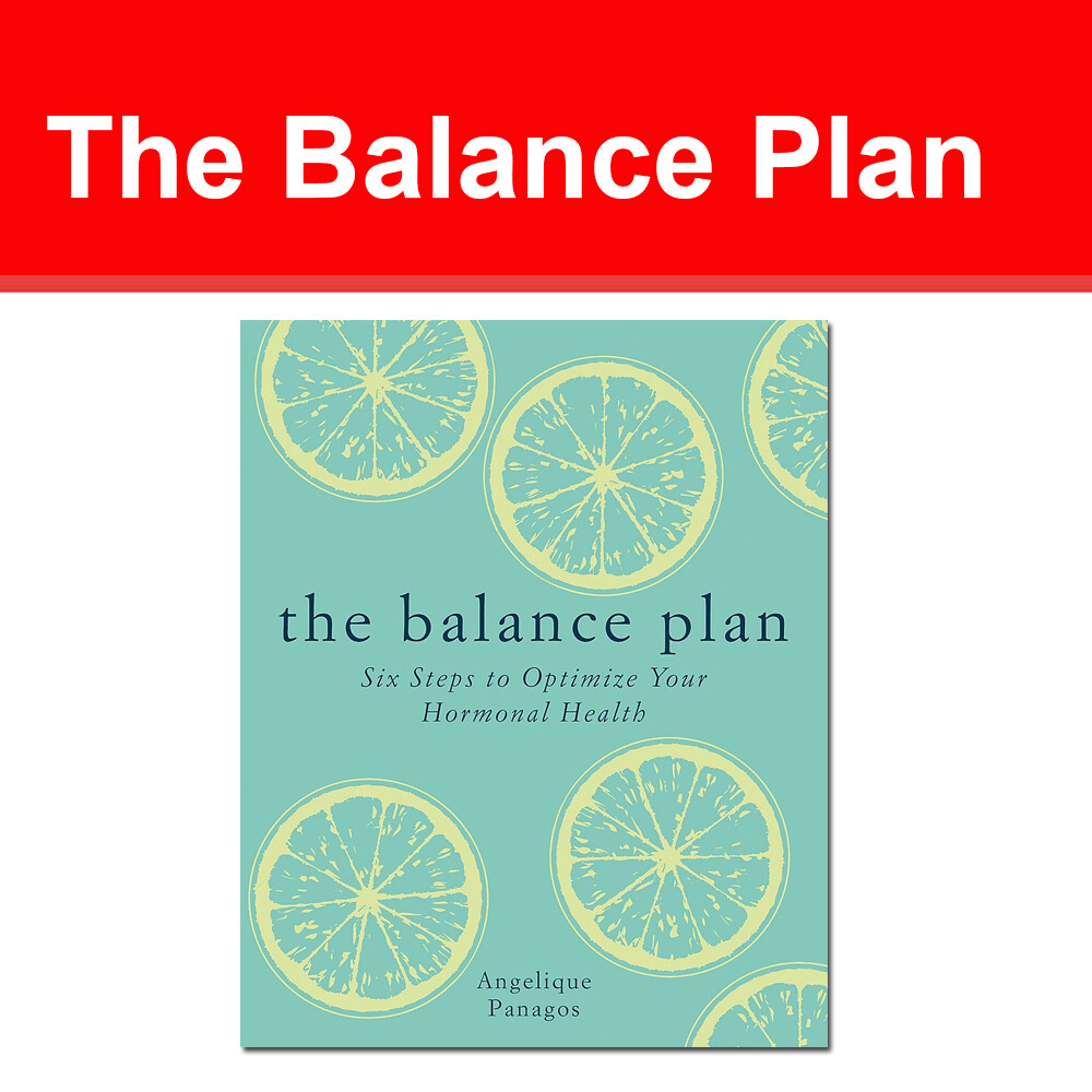 Balance Plan: Six Steps to Optimize Your Hormonal Health by Angelique Panagos