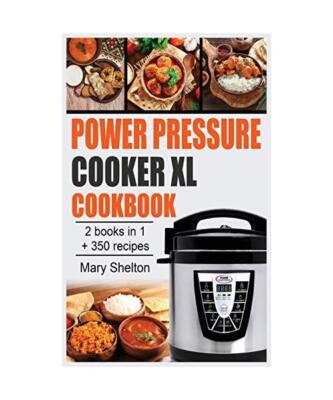Power Pressure Cooker XL Cookbook: +350 Quick and simple Pressure Cooker Recipes