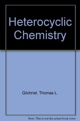 Heterocyclic Chemistry,Thomas L. Gilchrist- 9780582014213