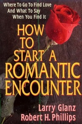 How to Start a Romantic Encounter, Phillips, Robert