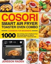 COSORI Smart Air Fryer Toaster Oven Combo Cookbook for Beginners: 1000 Days of