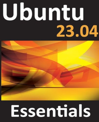Ubuntu 23.04 Essentials: A Guide to Ubuntu 23.04 Deskto - Paperback NEU Smyth, N