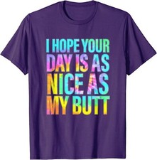 Funny I Hope Your Day Is As Nice As My Butt Unisex T-Shirt