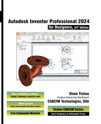Sham Tickoo Cadcim Technologies | Autodesk Inventor Professional 2024 for...