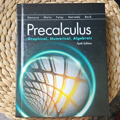 Precalculus: Graphical, Numerical, Algebraic (10th Edition)