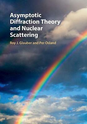 Asymptotic Diffraction Theory and Nuclear Scattering Glauber Osland Hardback