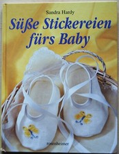 S&uuml;&szlig;e Stickereien f&uuml;rs Baby * Sandra Hardy * rosenheimer Verlag