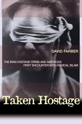 Taken Hostage: The Iran Hostage Crisis and America's First Encounter with Ra...