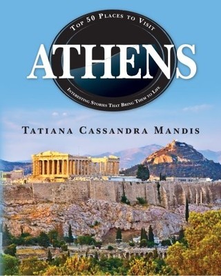 ATHENS: TOP 50 PLACES TO VISIT INTERESTING STORIES THAT By Tatiana VG