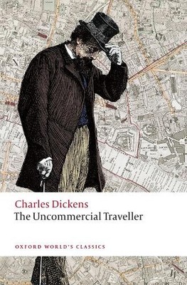 Charles Dickens The Uncommercial Traveller (Taschenbuch) Oxford World's Classics
