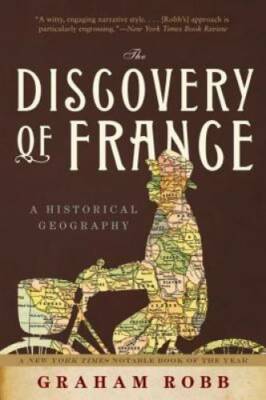 The Discovery of France: A Historical Geography - Paperback - GOOD