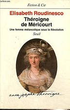Théroigne de Méricourt: Une femme mélancolique sous la Révol
