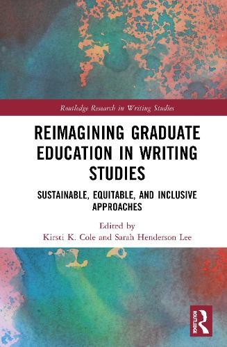 Reimagining Graduate Education in Writing Studies by Kirsti C... - 9781041134695