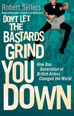 Don't Let the Bastards Grind You Down... By Sellers, Robert, Hardcover,Very Good