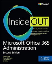 MICROSOFT OFFICE 365 ADMINISTRATION INSIDE OUT (INCLUDES By Darryl Kegg & Aaron