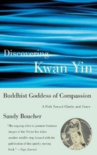 Sandy Boucher Discovering Kwan Yin, Buddhist Goddess of (Paperback) (UK IMPORT)