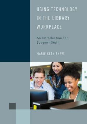 Using Technology in the Library Workplace: An- 1538145359, Marie Shaw, paperback