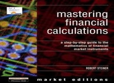 Mastering Financial Calculations: A Step-by-step Guid by Steiner, Bob 027362587X