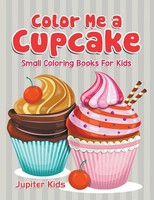 Jupiter Kids | Color Me A Cupcake | Taschenbuch | Englisch (2016) | Jupiter Kids