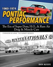 Pontiac Performance 1960-1974 The Era Of The Super Duty H.o. Ram Air Drag Pontiac Performance 1960-1974 The Era Of The Super Duty H.o. Ram Air Drag
