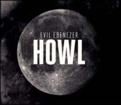 Howl by Evil Ebenezer: New