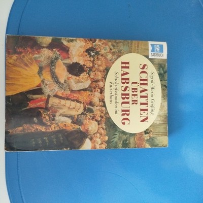 Schatten über Habsburg. Schicksalsstunden im Kaiserhaus.... | Buch | Zustand gut