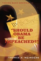 Should Obama Be Impeached? Taking Back America - II Thomas R. Meinders Buch 2011