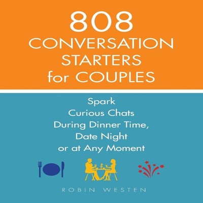 808 Conversation Starters for Couples Spark Curious Chats During