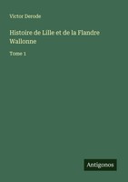 Victor Derode | Histoire De Lille Et De La Flandre Wallonne | Taschenbuch (2025)