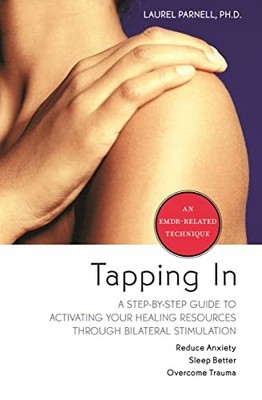 Tapping in: A Step-by-Step Guide to Activating Your by Laurel Parnell 1591797888