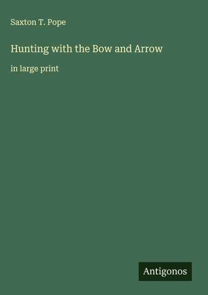 Saxton T. Pope | Hunting With The Bow And Arrow | Buch | Englisch (2025)-image