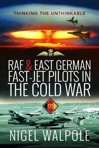 Nigel Walpole - Raf And East German Fast-Jet Pilots In The Cold War - G245Z-image