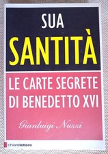 Nuzzi. Sua Santita'. Le carte segrete di Benedetto XVI. Chiarelettere. Ratzinger