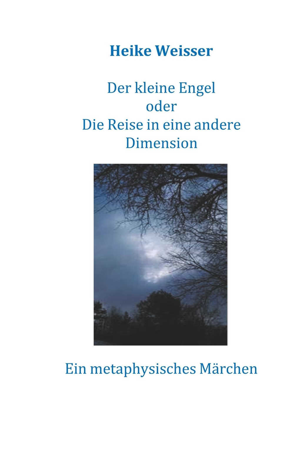 Thumbnail - Heike Weisser | Der Kleine Engel Oder Die Reise In Eine Andere