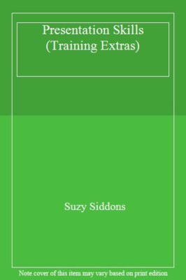 PRESENTATION SKILLS (TRAINING EXTRAS) By SUZY SIDDONS