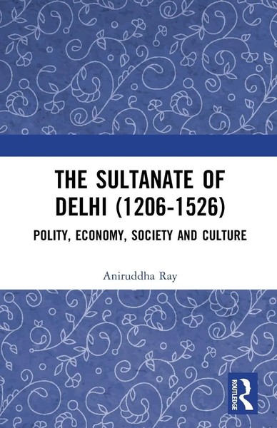 The Sultanate Of Delhi (1206-1526) | Polity, Economy, Society And Culture | Ray-image