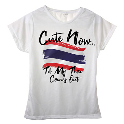 Cute Now... 'Til My Thai Comes Out Ladies Girls Thailand Flag T-shirt Top