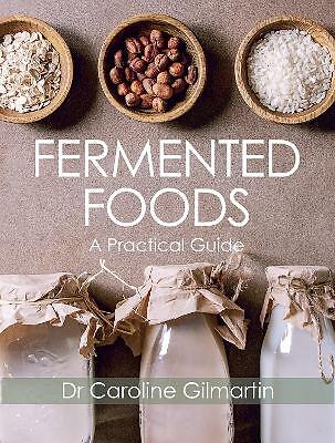 Fermented Foods: A Practical Guide by Caroline Gilmartin (Paperback, 2020)
