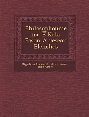 Romanus - Philosophoumena  E Kata Pason Aireseon Elenchos - New pape - X555z