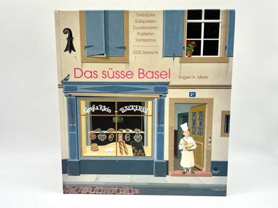 Das süsse Basel | Meier, Eugen A. | 2222 Rezepte aus 6 Jahrhunderten | 1996 |