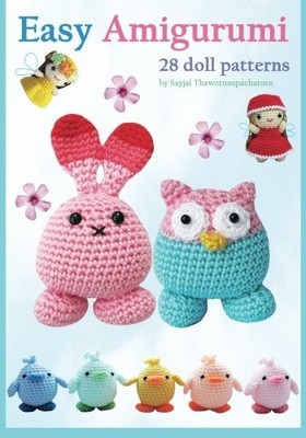 EASY AMIGURUMI: 28 CROCHET DOLL PATTERNS (SAYJAI'S By Sayjai Thawornsupacharoen