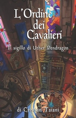 Taiani - L'ordine dei cavalieri  Il sigillo di Uther Pendragon - New p - X555z