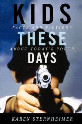 Kids These Days: Facts and Fictions About Todays Youth - Paperback - GOOD
