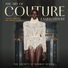 The Art of Couture Embroidery by Jessica Pile HARDBACK 9781849949682